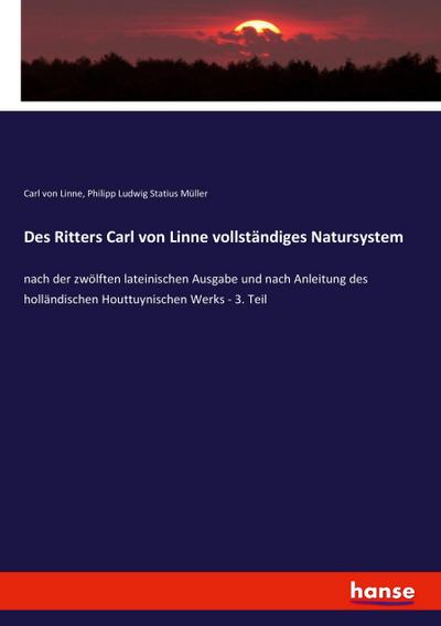 Des Ritters Carl von Linne vollständiges Natursystem