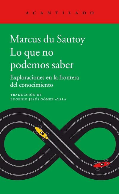 Lo que no podemos saber : exploraciones en la frontera del conocimiento