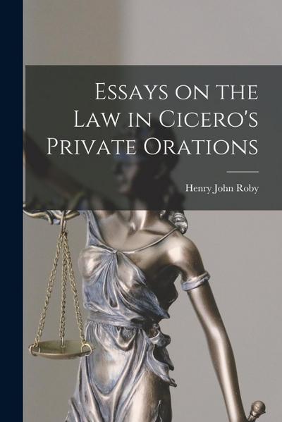 Essays on the Law in Cicero’s Private Orations