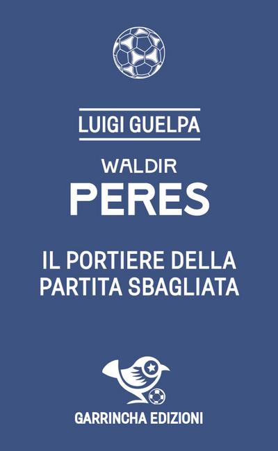 Guelpa, L: Waldir Peres. Il portiere della partita sbagliata