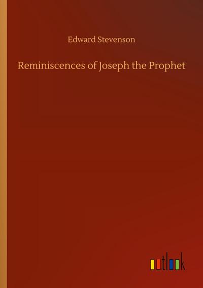 Reminiscences of Joseph the Prophet