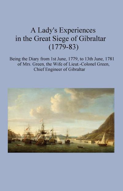 A Lady’s Experiences in the Great Siege of Gibraltar (1779-83)