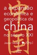 A expansão econômica e geopolítica da China no século XXI