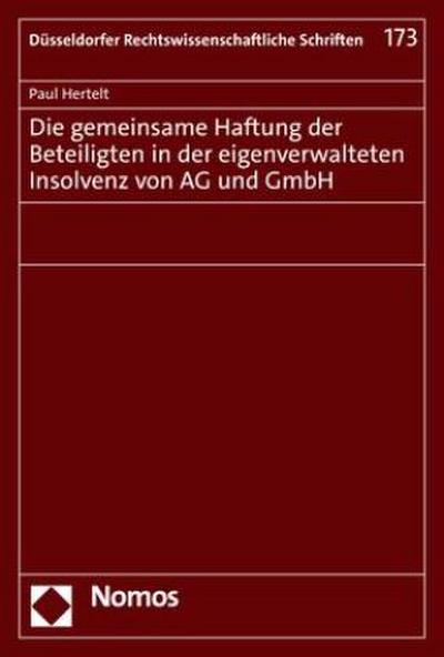 Die gemeinsame Haftung der Beteiligten in der eigenverwalteten Insolvenz von AG und GmbH (Düsseldorfer Rechtswissenschaftliche Schriften)