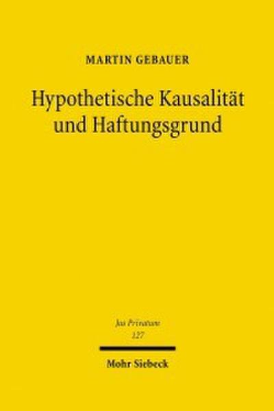 Hypothetische Kausalität und Haftungsgrund