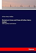Remains in Verse and Prose of Arthur Henry Hallam