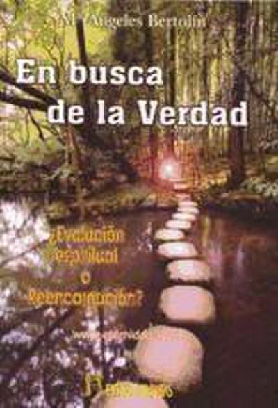 En busca de la verdad : ¿evolución espiritual o reencarnación?