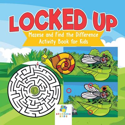 Locked Up | Mazes and Find the Difference Activity Book for Kids