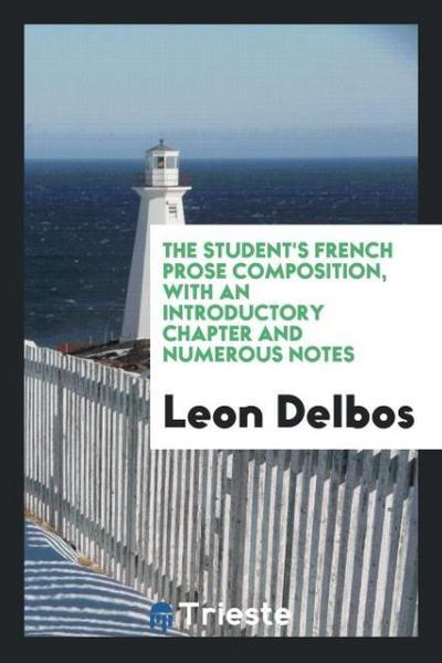 The student’s French prose composition, with an introductory chapter and numerous notes