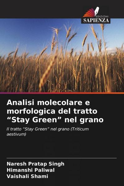 Analisi molecolare e morfologica del tratto "Stay Green" nel grano