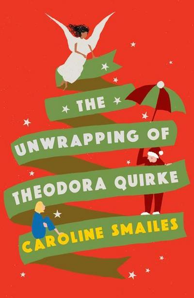Smailes, C: The Unwrapping of Theodora Quirke