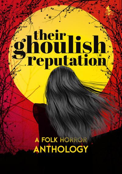 Their Ghoulish Reputation: A Folk Horror Anthology