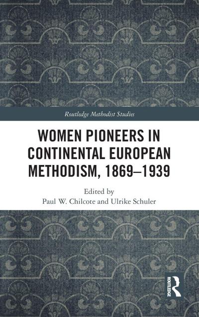 Women Pioneers in Continental European Methodism, 1869-1939