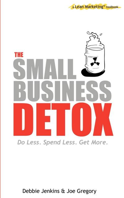 The Small Business Detox (a Lean Marketing toolbook)