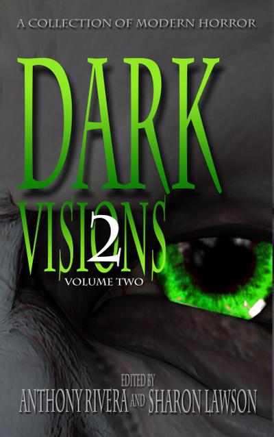 Dark Visions: A Collection of Modern Horror - Volume Two (Dark Visions Series, #2)