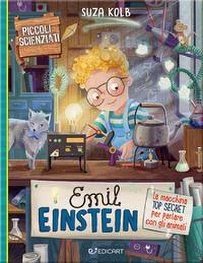 Emil Einstein. La macchina top secret per parlare con gli animali. Piccoli scienziati