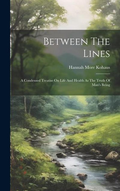 Between The Lines: A Condensed Treatise On Life And Health As The Truth Of Man’s Being