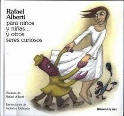 Rafael Alberti para niños y niñas-- y otros seres curiosos