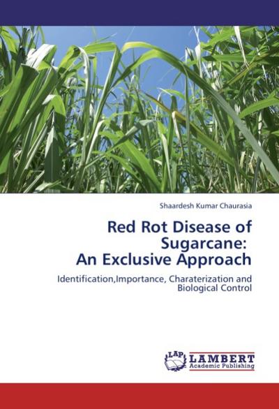 Red Rot Disease of Sugarcane: An Exclusive Approach