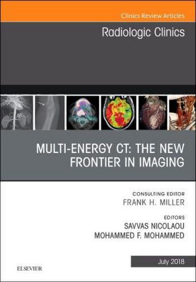 Multi-Energy Ct: The New Frontier in Imaging, an Issue of Radiologic Clinics of North America