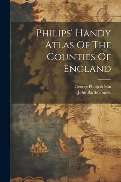 Philips’ Handy Atlas Of The Counties Of England