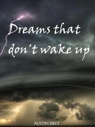 Dreams that don’t wake up