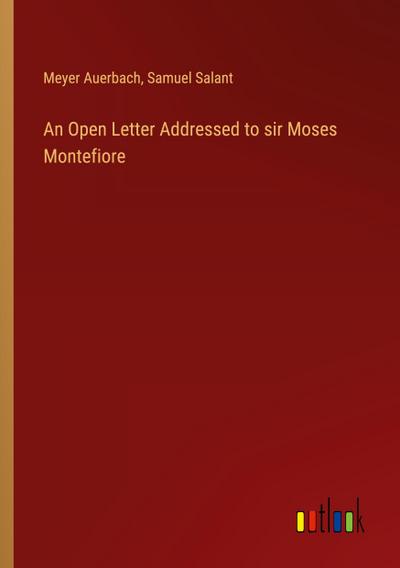 An Open Letter Addressed to sir Moses Montefiore
