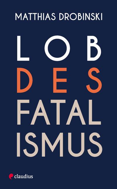 Lob des Fatalismus