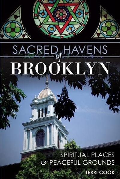 Sacred Havens of Brooklyn:: Spiritual Places and Peaceful Grounds