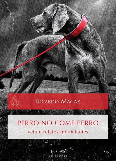 Perro no come perro : veinte relatos inquietantes