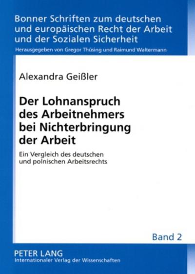 Der Lohnanspruch des Arbeitnehmers bei Nichterbringung der Arbeit: Ein Vergleich des deutschen und polnischen Arbeitsrechts (Bonner Schriften zum ... Recht der Arbeit und der Sozialen Sicherheit)