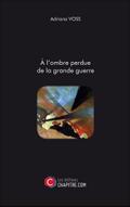A l’ombre perdue de la grande guerre