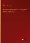 Redeemer’s Praise. For the Sunday-school, Church, and Family