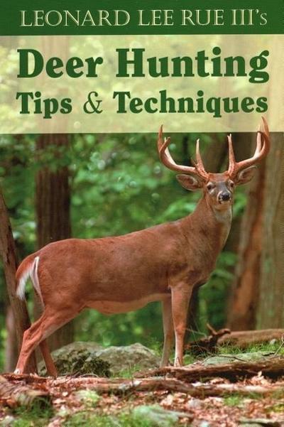 Leonard Lee Rue III’s Deer Hunting Tips & Techniques