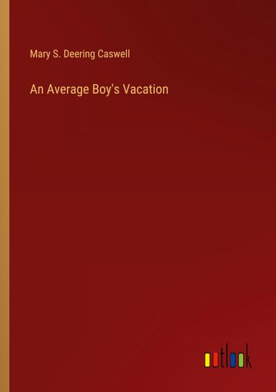 An Average Boy’s Vacation