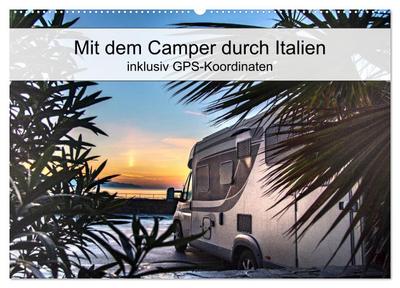 Mit dem Camper durch Italien - inklusiv GPS-Koordinaten (Wandkalender 2024 DIN A2 quer), CALVENDO Monatskalender