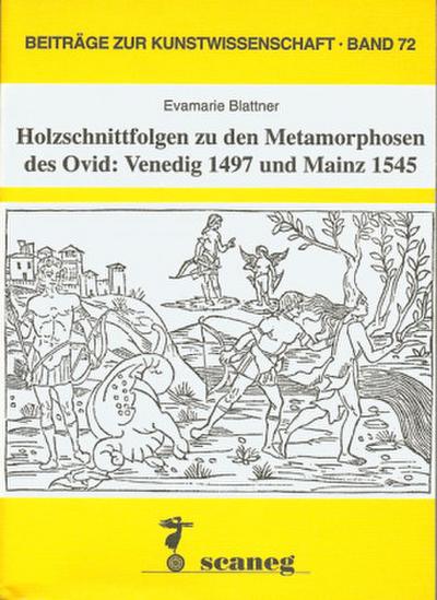 Holzschnittfolgen zu den Metamorphosen des Ovid: Venedig 1497 ud Mainz 1545