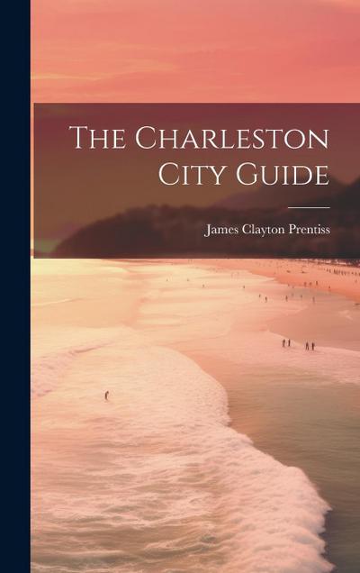 The Charleston City Guide