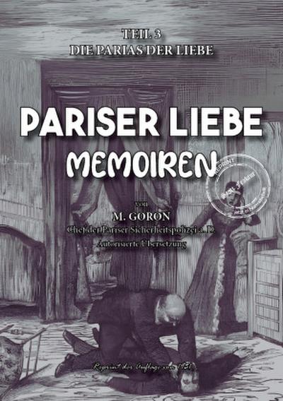 Pariser Liebe - Memoiren Der Chef der Pariser Sicherheitspolizei (Surete) ermittelt Teil 3
