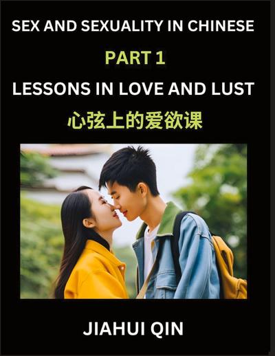 Chinese Romantic Stories & Essays on Sex and Sexuality (Part 1)- Self-learn Reading Chinese Romance, Sex Education, Love, Intimacy and Lust, Simple Lessons for Beginner Students of Mandarin Chinese, Easy Vocabulary, English, Pinyin, Simplified Characters