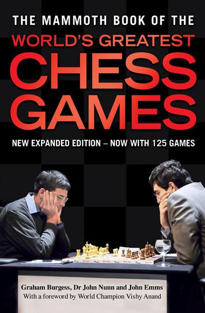 The Mammoth Book of the World’s Greatest Chess Games
