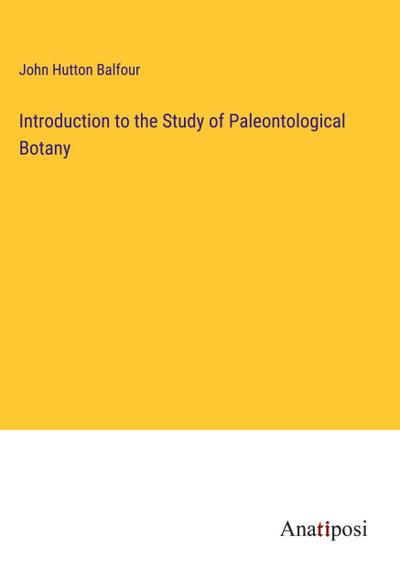 Introduction to the Study of Paleontological Botany