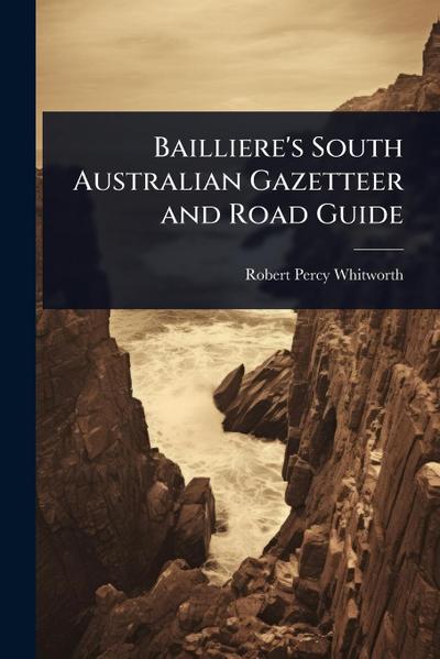 Bailliere’s South Australian Gazetteer and Road Guide
