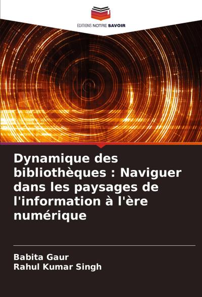 Dynamique des bibliothèques : Naviguer dans les paysages de l’information à l’ère numérique
