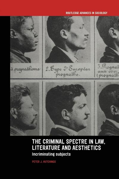 The Criminal Spectre in Law, Literature and Aesthetics