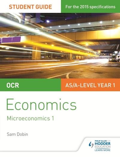Dobin, S: OCR Economics Student Guide 1: Microeconomics 1