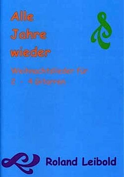 Alle Jahre wieder : Weihnachtslieder für  2-4 Gitarren,  Spielpartitur