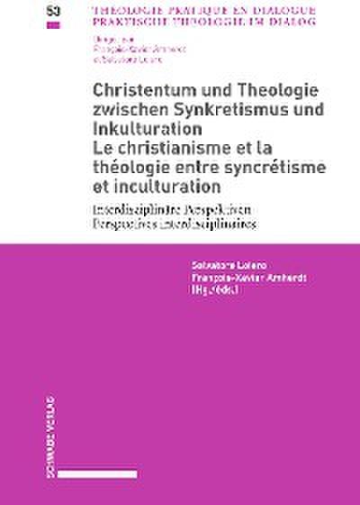 Christentum und Theologie zwischen Synkretismus und Inkulturation / Le Christianisme et la théologie entre syncrétisme et inculturation