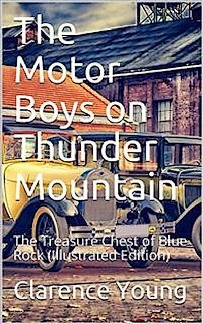 The Motor Boys on Thunder Mountain / Or, The Treasure Chest of Blue Rock