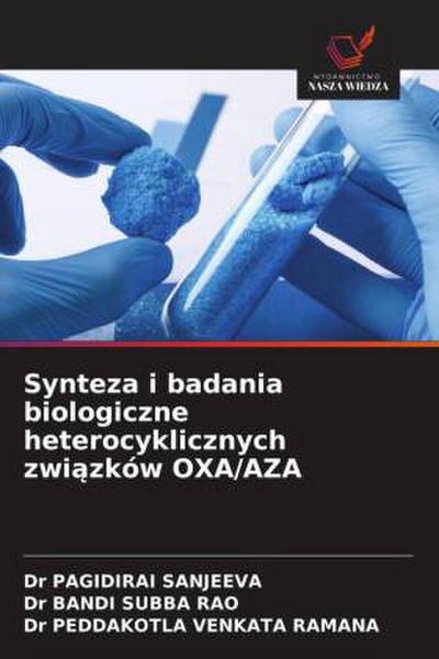 Synteza i badania biologiczne heterocyklicznych zwi¿zków OXA/AZA